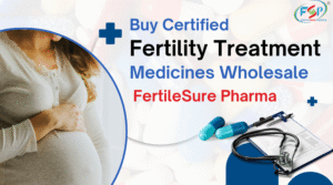 Buy Certified Fertility Treatment Medicines Wholesale | FertileSure Pharma