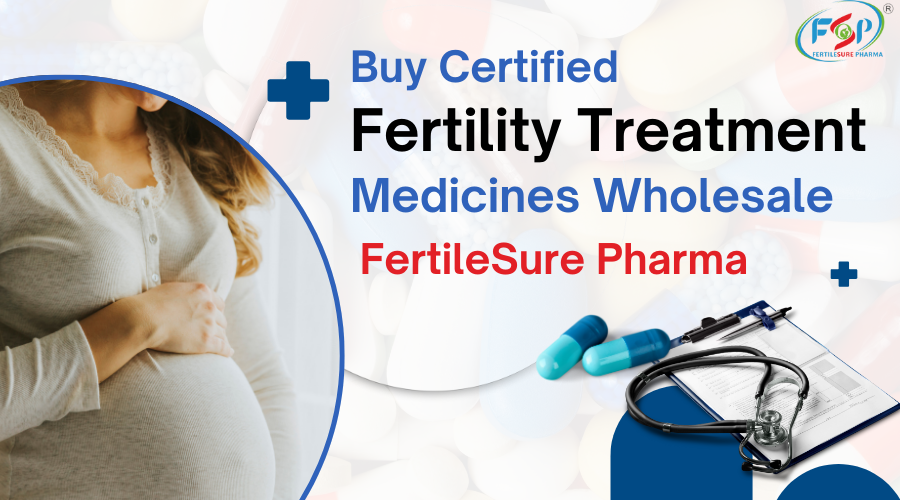 Buy Certified Fertility Treatment Medicines Wholesale | FertileSure Pharma