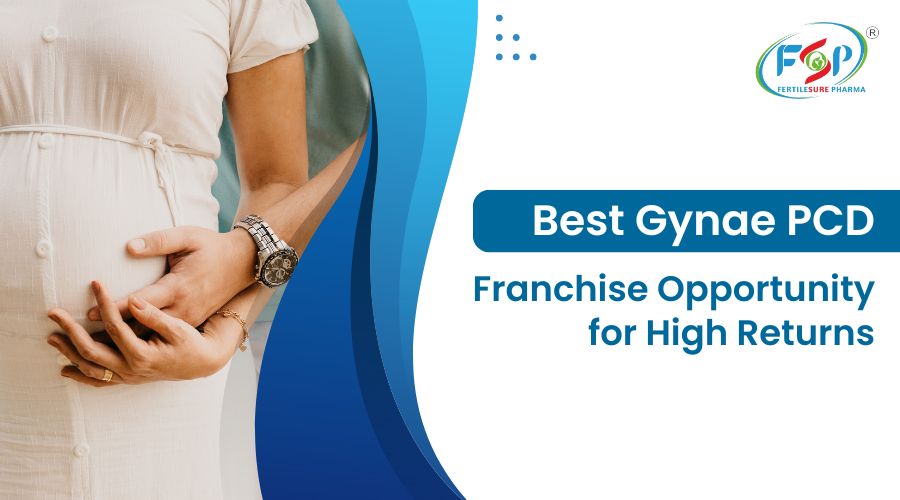 Best Gynae PCD Franchise Opportunity for High Returns – Fertilesure Pharma